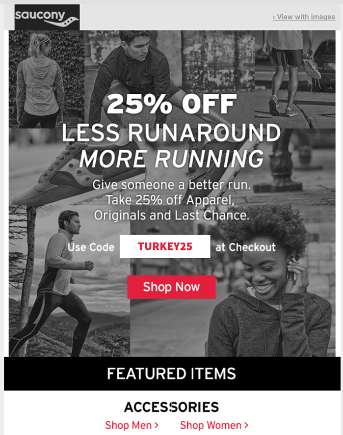 Saucony Coupon Codes, Promos & Sales Black Friday | Our Black Friday Sale starts Friday November 16th, get at least 50% off footwear, clothing & equipment for your next run, gym or hike session.