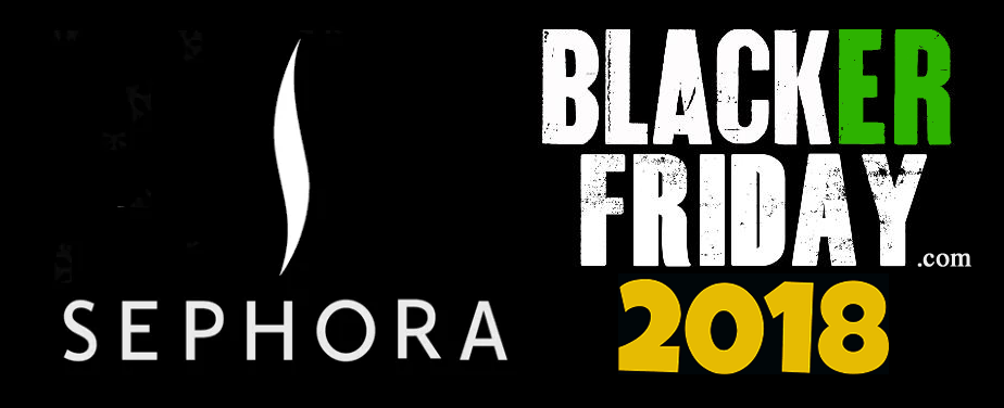 Sephora Black Friday 2018 Sale & Ad - Blacker Friday - When Do Black Friday Deals Stat Sephora